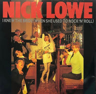 NICK LOWE / I Knew The Bride (When She Used To Rock And Roll)