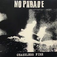 NO PARADE / Ceaseless Fire