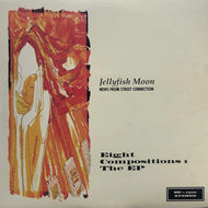 NEWS FROM STREET CONNECTION / Jellyfish Moon Eight Compositions The EP