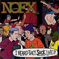 NOFX / I HEARD THEY SUCK LIVE
