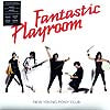 NEW YOUNG PONY CLUB / FANTASTIC PLAYROOM