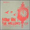 NOW ON / WILLOWS EP