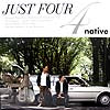 NATIVE / JUST FOUR