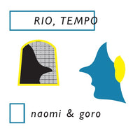 NAOMI & GORO / RIO,TEMPO