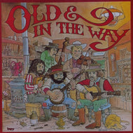 OLD & IN THE WAY / OLD & IN THE WAY