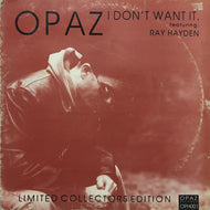 OPAZ FEAT. RAY HAYDEN / I DON'T WANT IT