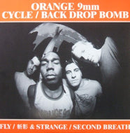 ORANGE 9MM / BACK DROP BOMB / FLY / SECOND BREATH