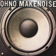 OH NO / MAKE NOISE