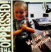 OPPRESSED / WE CAN DO ANYTHING