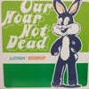 OUR HOUR / NOT DEAT