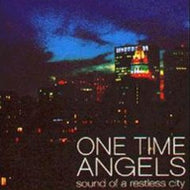 ONE TIME ANGELS / SOUND OF A RESTLESS CITY