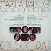 OS 3 MORAIS / MARCHA-RANCHO SUCESSOS ANTOLOGICOS