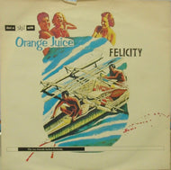 ORANGE JUICE / FELICITY