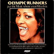 OLYMPIC RUNNERS / PUT THE MUSIC WHERE YOUR MOUTH IS