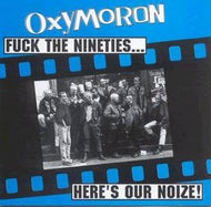 OXYMORON / FUCK THE NINETIES... HERE'S OUR NOIZE