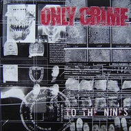 ONLY CRIME / TO THE NINES