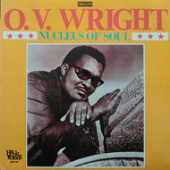 O.V. WRIGHT / NUCLEUS OF SOUL