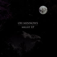 OH MINNOWS / MIGHT EP