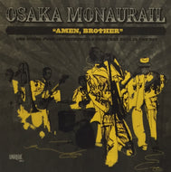 OSAKA MONAURAIL / AMEN, BROTHER