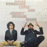 OMAR RODRIGUEZ LOPEZ & JEREMY MICHAEL WARD / OMAR RODRIGUEZ LOPEZ & JEREMY MICHAEL WARD