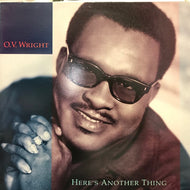 O.V. WRIGHT / HERE'S ANOTHER THING
