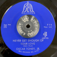 OSCAR TONEY JR. / Never Get Enough Of Your Love / A Love That Never Grows Cold