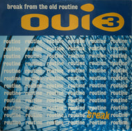 OUI 3 / Break From The Old Routine