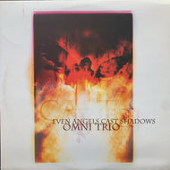 OMNI TRIO / Even Angels Cast Shadows