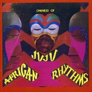 ONENESS OF JUJU / AFRICAN RHYTHMS