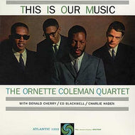 ORNETTE COLEMAN QUARTET / THIS IS OUR MUSIC