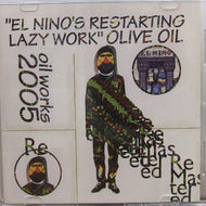 OLIVE OIL / EL NINO'S RESTARTING LAZY WORK