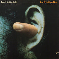 PAUL BUTTERFIELD / PUT IT IN YOUR EAR