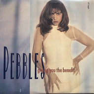 PEBBLES / GIVING YOU THE BENEFIT