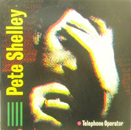 PETE SHELLEY / TELEPHONE OPERATOR