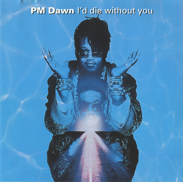 PM DAWN / I'D DIE WITHOUT YOU