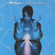 PM DAWN / I'D DIE WITHOUT YOU