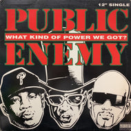 PUBLIC ENEMY / WHAT KIND OF POWER WE GOT?