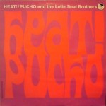 PUCHO & THE LATIN SOUL BROTHERS / HEAT!