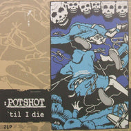 POTSHOT / 'TIL I DIE