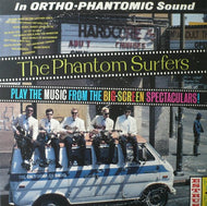 PHANTOM SURFERS / PLAY THE MUSIC FROM THE BIG-SCREEN SPECTACULARS!