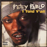 PETEY PABLO / I TOLD Y'ALL