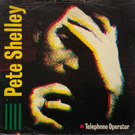 PETE SHELLEY / TELEPHONE OPERATOR