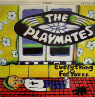 PLAYMATES / EVERYTHING FOR YOU E.P.