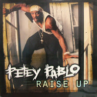 PETEY PABLO / RAISE UP