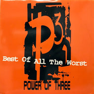 POWER OF THREE / BEST OF ALL THE WORST