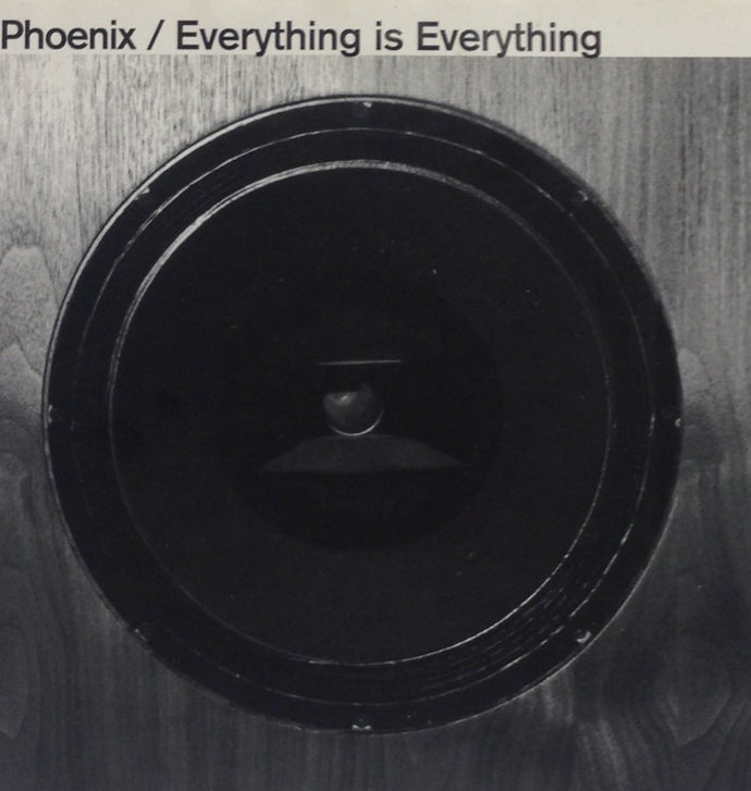 PHOENIX / EVERYTHING IS EVERYTHING
