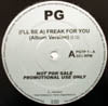 PG / (ILL BE A) FREAK FOR YOU