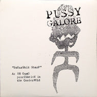 PUSSY GALORE / SUGARSHIT SHARP