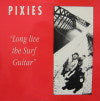 PIXIES / LONG LIVE THE SURF GUITAR