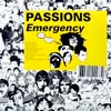 PASSIONS / EMERGENCY